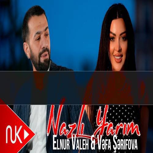 دانلود آهنگ وفا شریفوا و النور واله - نازلی یاریم (اولونجه وارسان منیم عشقیمده)